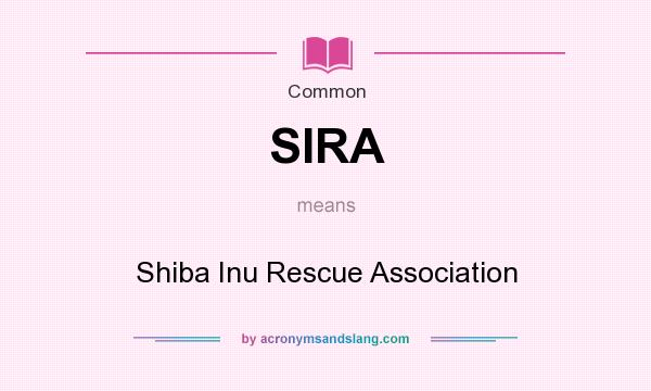 What does SIRA mean? It stands for Shiba Inu Rescue Association