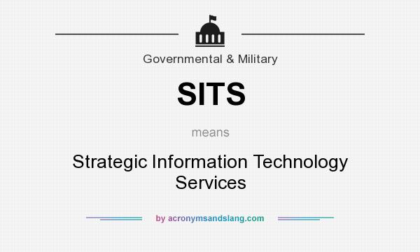 What does SITS mean? It stands for Strategic Information Technology Services