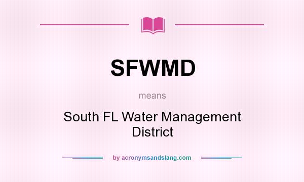 What does SFWMD mean? It stands for South FL Water Management District