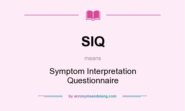 What does SIQ mean? It stands for Symptom Interpretation Questionnaire