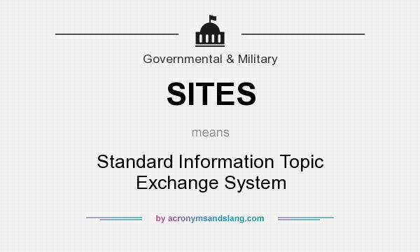 What does SITES mean? It stands for Standard Information Topic Exchange System