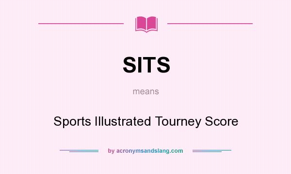 What does SITS mean? It stands for Sports Illustrated Tourney Score