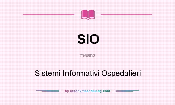 What does SIO mean? It stands for Sistemi Informativi Ospedalieri