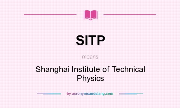 What does SITP mean? It stands for Shanghai Institute of Technical Physics