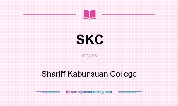 What does SKC mean? It stands for Shariff Kabunsuan College