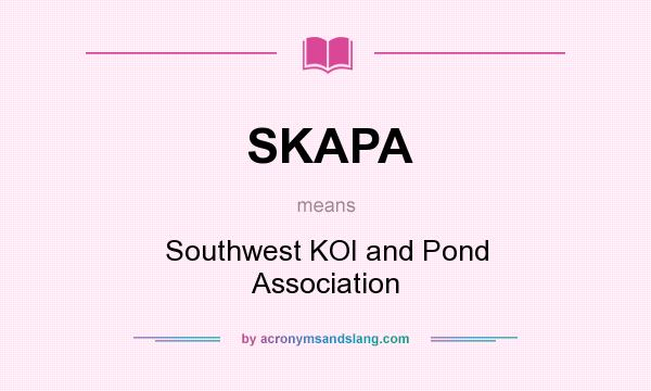 What does SKAPA mean? It stands for Southwest KOI and Pond Association