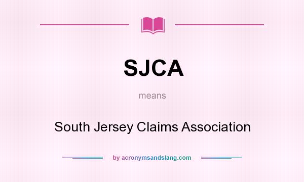 What does SJCA mean? It stands for South Jersey Claims Association