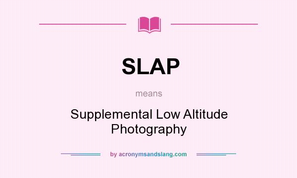 What does SLAP mean? It stands for Supplemental Low Altitude Photography