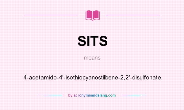 What does SITS mean? It stands for 4-acetamido-4`-isothiocyanostilbene-2,2`-disulfonate