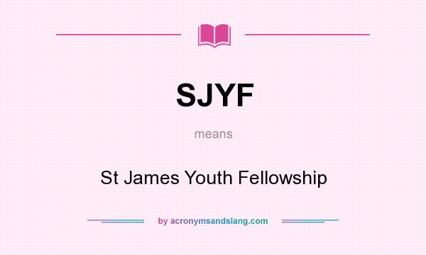 What does SJYF mean? It stands for St James Youth Fellowship