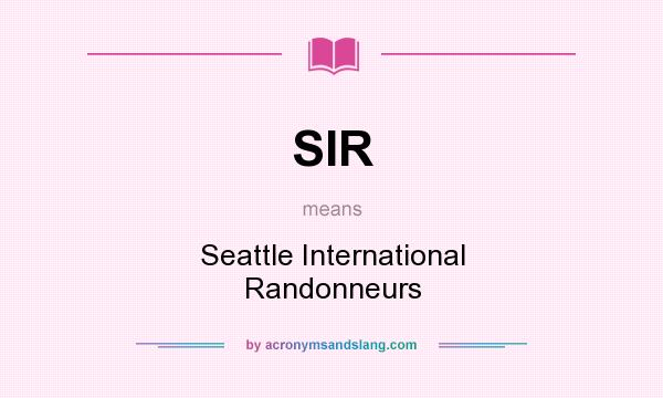What does SIR mean? It stands for Seattle International Randonneurs
