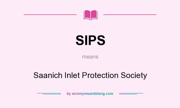 What does SIPS mean? It stands for Saanich Inlet Protection Society