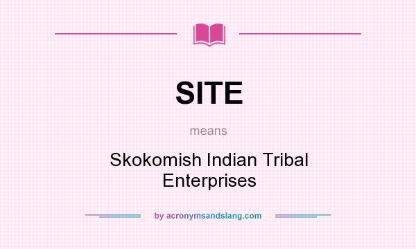 What does SITE mean? It stands for Skokomish Indian Tribal Enterprises