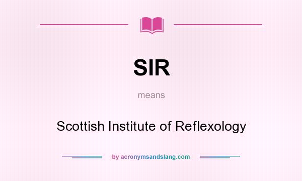 What does SIR mean? It stands for Scottish Institute of Reflexology