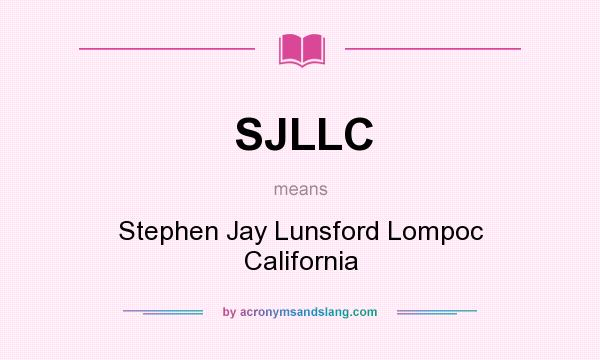 What does SJLLC mean? It stands for Stephen Jay Lunsford Lompoc California