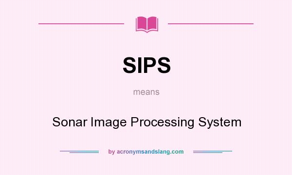 What does SIPS mean? It stands for Sonar Image Processing System