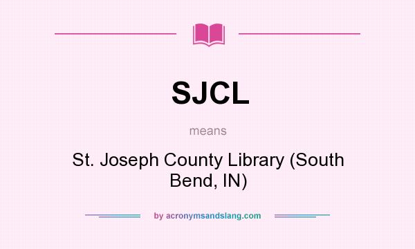 What does SJCL mean? It stands for St. Joseph County Library (South Bend, IN)