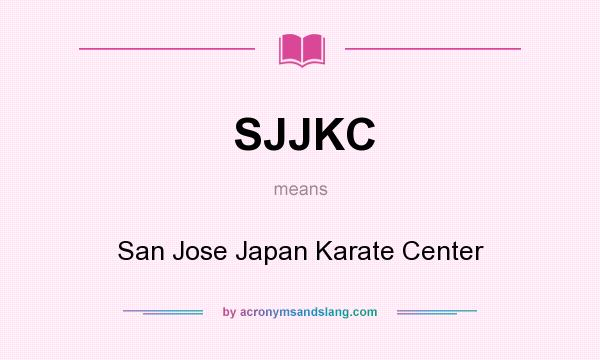 What does SJJKC mean? It stands for San Jose Japan Karate Center