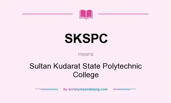 What does SKSPC mean? It stands for Sultan Kudarat State Polytechnic College