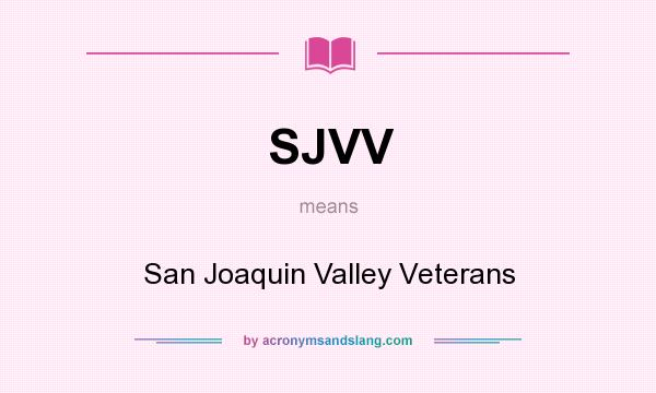 What does SJVV mean? It stands for San Joaquin Valley Veterans