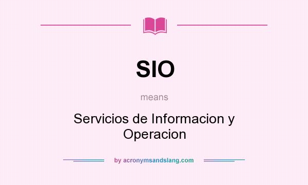 What does SIO mean? It stands for Servicios de Informacion y Operacion