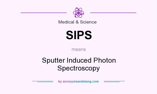 What does SIPS mean? It stands for Sputter Induced Photon Spectroscopy