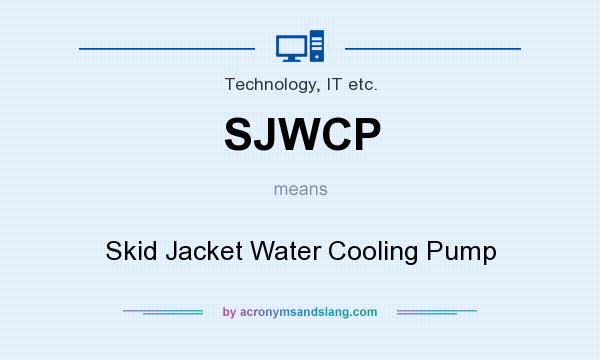 What does SJWCP mean? It stands for Skid Jacket Water Cooling Pump