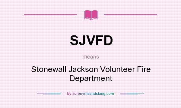 What does SJVFD mean? It stands for Stonewall Jackson Volunteer Fire Department