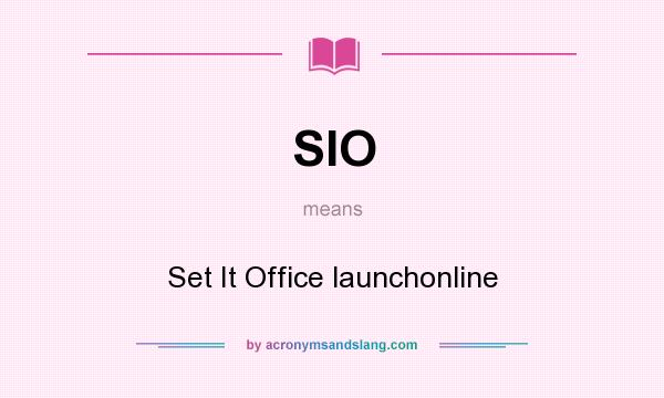 What does SIO mean? It stands for Set It Office launchonline