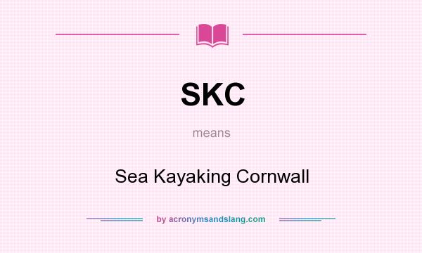 What does SKC mean? It stands for Sea Kayaking Cornwall