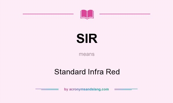 What does SIR mean? It stands for Standard Infra Red