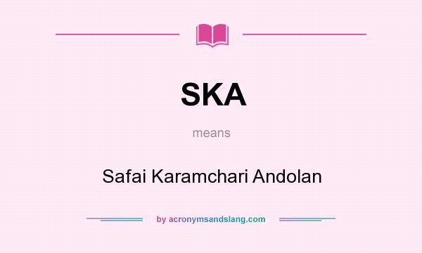 What does SKA mean? It stands for Safai Karamchari Andolan