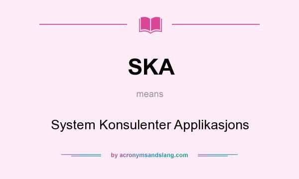 What does SKA mean? It stands for System Konsulenter Applikasjons