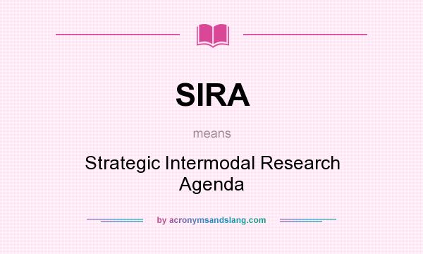 What does SIRA mean? It stands for Strategic Intermodal Research Agenda