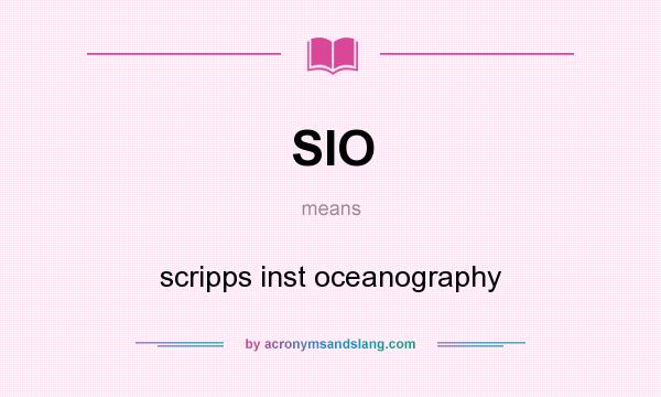 What does SIO mean? It stands for scripps inst oceanography