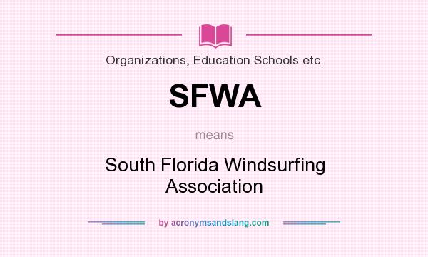 What does SFWA mean? It stands for South Florida Windsurfing Association