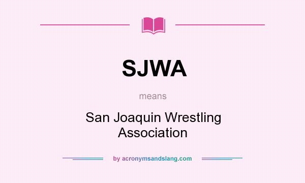 What does SJWA mean? It stands for San Joaquin Wrestling Association