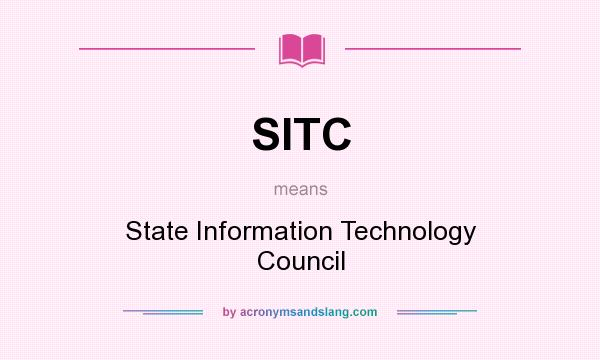 What does SITC mean? It stands for State Information Technology Council