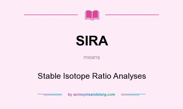 What does SIRA mean? It stands for Stable Isotope Ratio Analyses