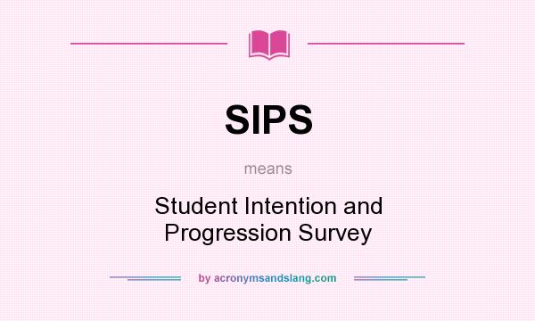 What does SIPS mean? It stands for Student Intention and Progression Survey