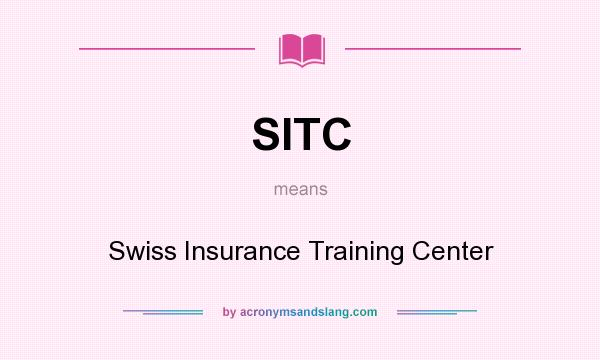 What does SITC mean? It stands for Swiss Insurance Training Center
