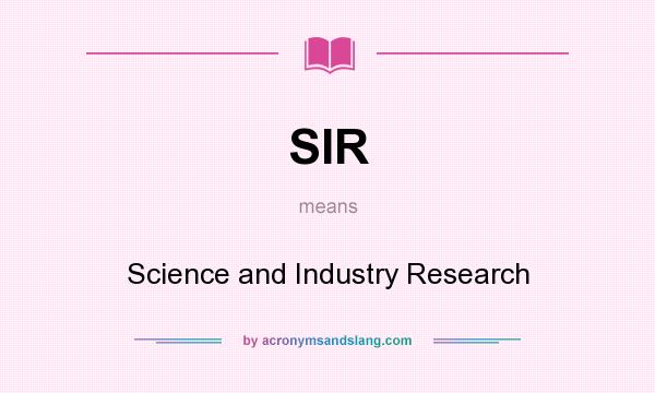 What does SIR mean? It stands for Science and Industry Research