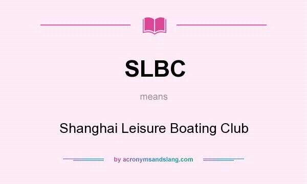 What does SLBC mean? It stands for Shanghai Leisure Boating Club