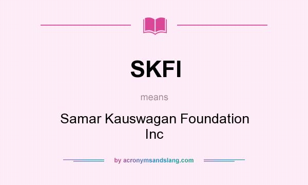 What does SKFI mean? It stands for Samar Kauswagan Foundation Inc