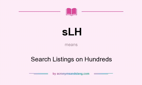 What does sLH mean? It stands for Search Listings on Hundreds