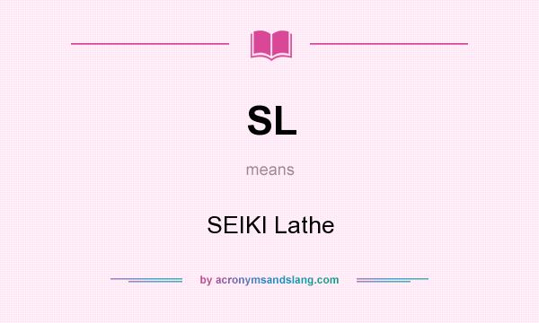 What does SL mean? It stands for SEIKI Lathe