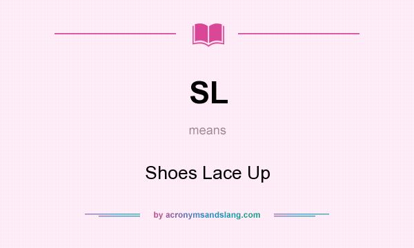 What does SL mean? It stands for Shoes Lace Up