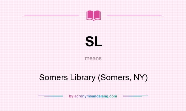 What does SL mean? It stands for Somers Library (Somers, NY)