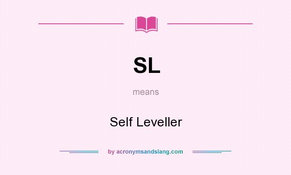 What does SL mean? It stands for Self Leveller