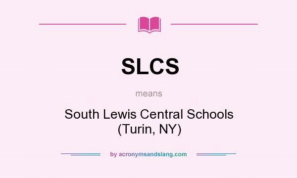 What does SLCS mean? It stands for South Lewis Central Schools (Turin, NY)